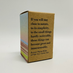 Quote on the back of the Kinlock box: "If you will stay close to nature, to its simplicity, to the small things hardly noticeable, those things can become great and immeasurable." by Rilke